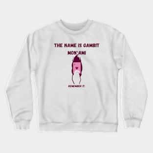 The name is Gambit mon ami Crewneck Sweatshirt